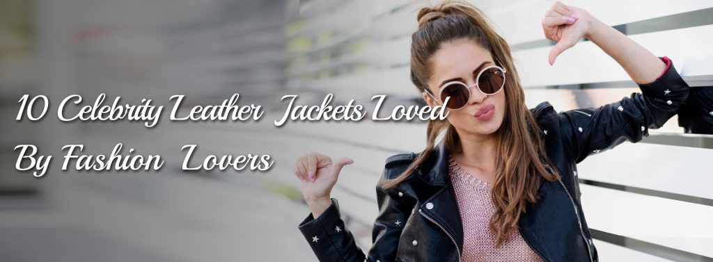 Top 10 Celebrity Jacket Loved by Everyone